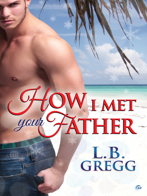 Title details for How I Met Your Father by L.B. Gregg - Wait list